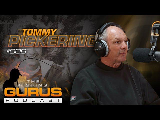 The Fishing Gurus Podcast #006 - Tommy Pickering