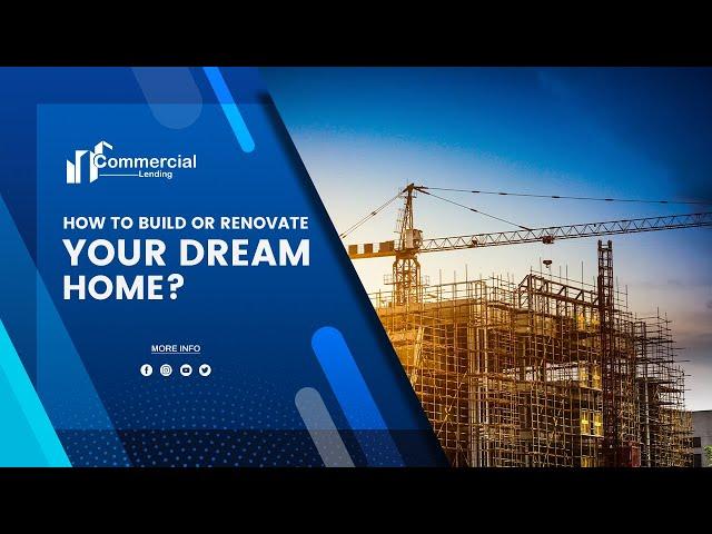 Getting a Commercial Construction Loan to Build or Renovate Your Dream Project