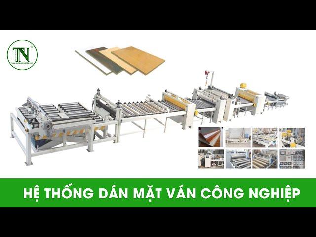 HỆ THỐNG DÁN MẶT VÁN CÔNG NGHIỆP,  MÁY CHẾ BIẾN GỖ THƯỢNG NGUYÊN 0902985898