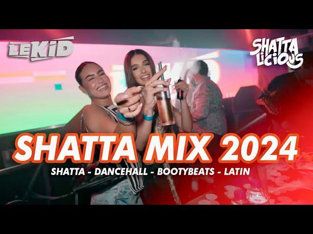 LEKID | SHATTA MIX 2024 LIVE | BEST OF SHATTA, DANCEHALL, AFROBEATS, REGGEATON REMIX | SHATTALICIOUS