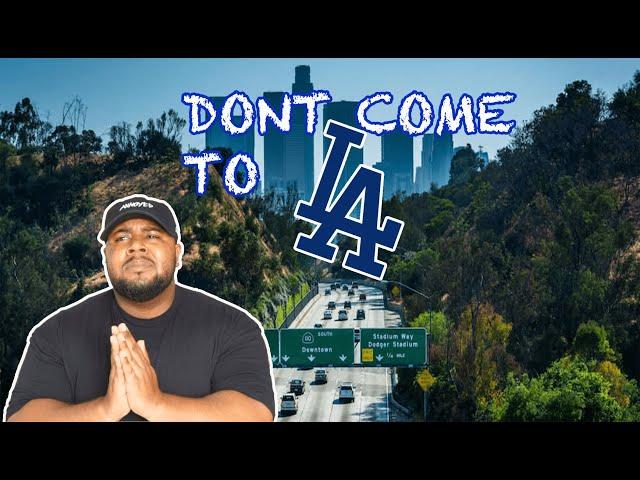 Don't Come to LA!