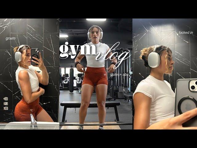 GYM VLOG | Glutes and abs, grwm for the gym, workout with me