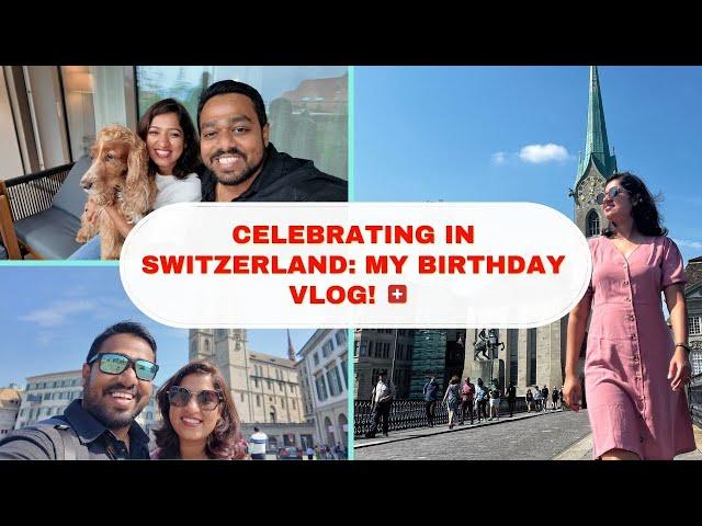 Birthday vlog| My 1st birthday in Switzerland | Exploring Zurich city| Marathi family in Swiss.