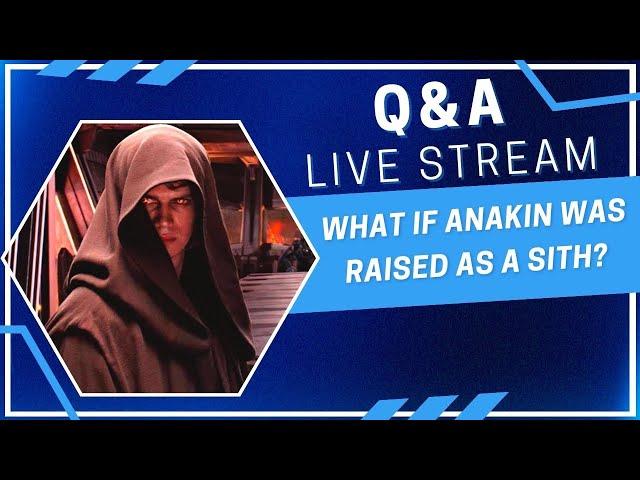 What If ANAKIN SKYWALKER Was Raised as a  SITH? | Star Wars Transmissions Weekly Q&A