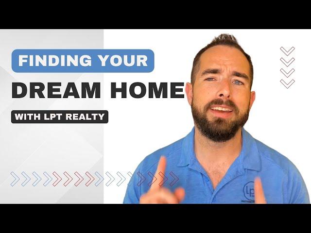 Finding your Dream Home Step by Step Guide with lpt realty