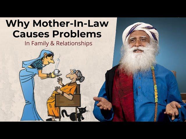 Why Mother-In-Law causes Problems in Family and Relationships | Sadhguru