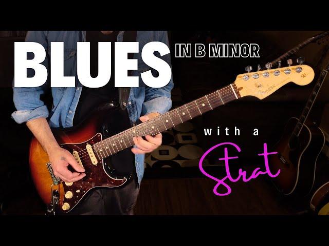 Blues with a Strat in B Minor