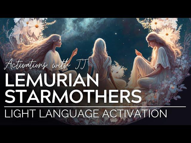 Lemurian Starmothers Light Language Activation