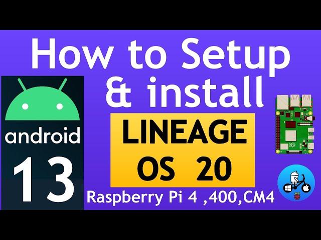 Lineage OS 20 Android 13. Raspberry Pi 4, 400 and CM4. How to setup with Play Store.
