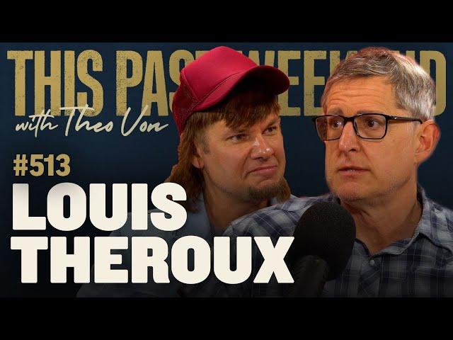 Louis Theroux | This Past Weekend w/ Theo Von #513