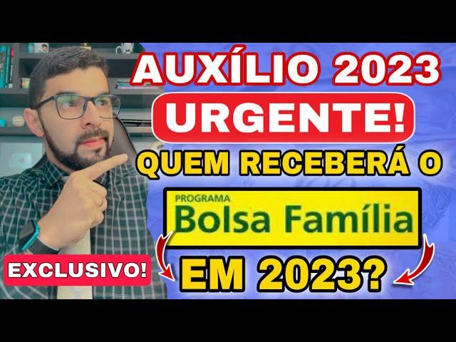 AUXÍLIO BRASIL: QUEM VAI RECEBER O NOVO BOLSA FAMÍLIA EM 2023? SERÁ PRA TODOS? QUAIS AS REGRAS? VEJA