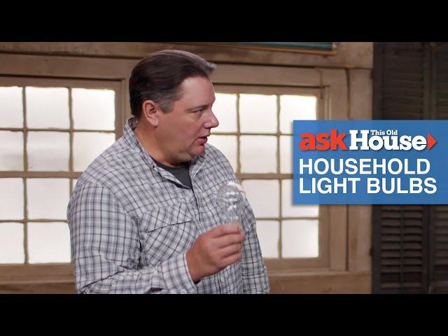 History of Household Light Bulbs | Ask This Old House