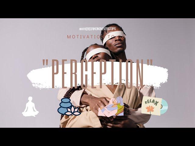 Motivation To Go | PERCEPTION | #Youtube