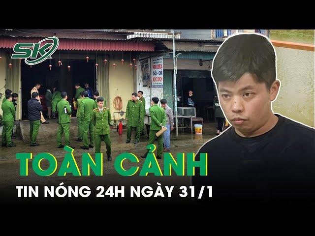 Toàn Cảnh Tin Nóng 24h Ngày 31/1 | Tin Tức Thời Sự Cập Nhật Mới Nhất Hôm Nay | SKĐS