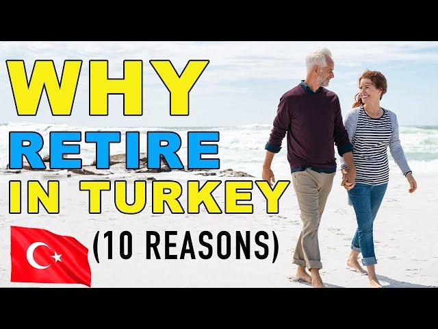 Why Retire in Turkey as An Expat | Top 10 Reasons Why Retire in Turkey As a Foreigner.