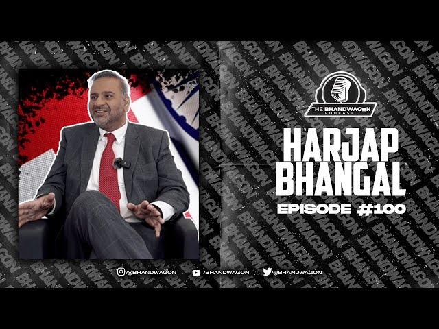 The Bhandwagon Podcast - Harjap Bhangal #100