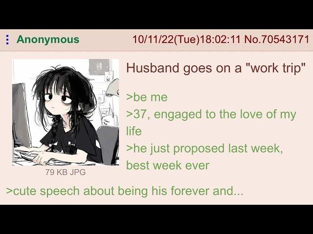 Femanon's husband goes on a "work trip" — 4Chan Greentext Stories