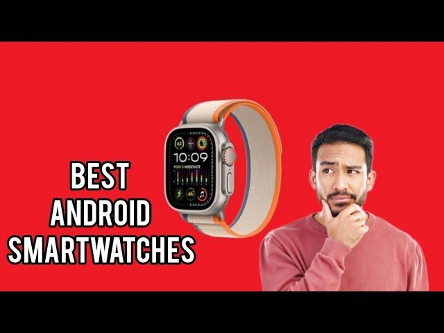 Best Android Smartwatches in 2024