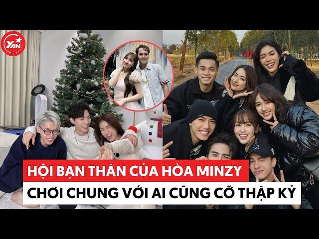 Hội bạn thân chất lượng của Hoà Minzy: Chơi chung với ai cũng cỡ thập kỷ, không tính toán chi li