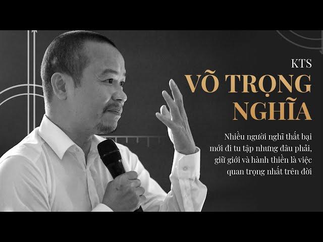 Võ Trọng Nghĩa | Thiền định đã mang lại lợi lạc gì cho vị Kiến Trúc Sư nổi tiếng này  ?