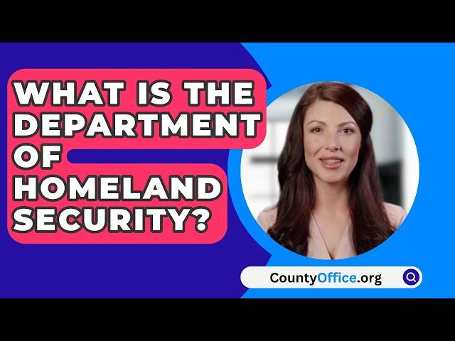 What Is The Department Of Homeland Security? - CountyOffice.org