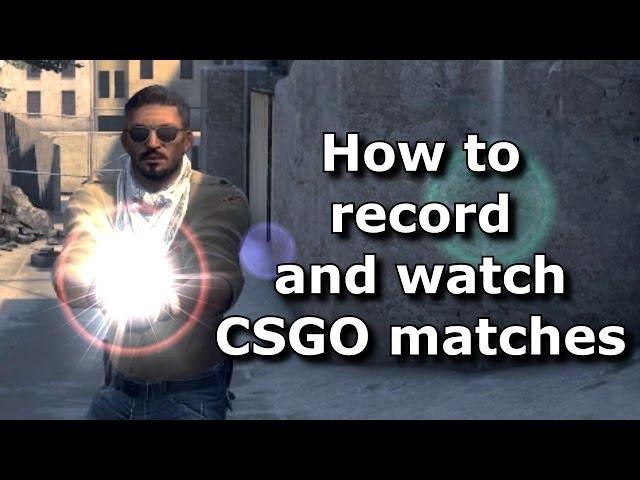 CS:GO - How to Record and to Playback Demos
