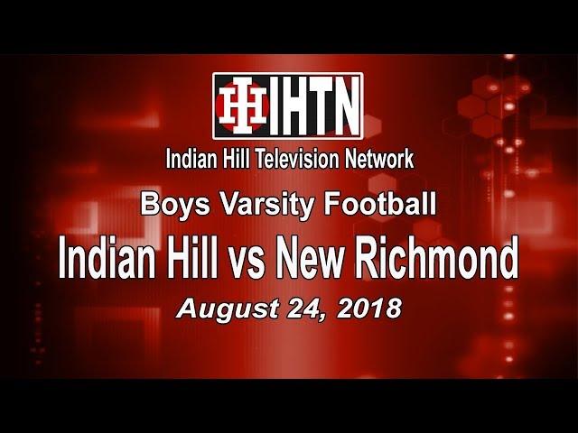 Boys Varsity Football: Indian Hill vs New Richmond. 8-24-18