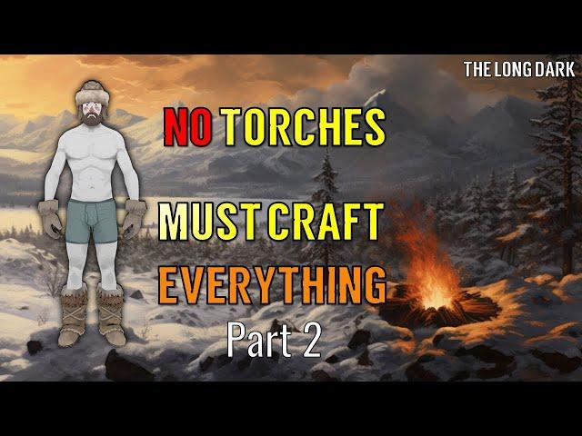 Torchless Craftsman Challenge - Part 2 (The Long Dark)