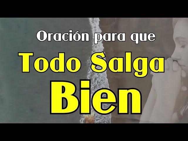 Oración para que todo salga bien