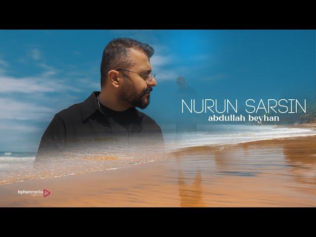 Abdullah Beyhan | Nurun Sarsın