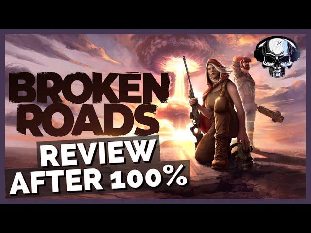 Broken Roads - Review After 100%