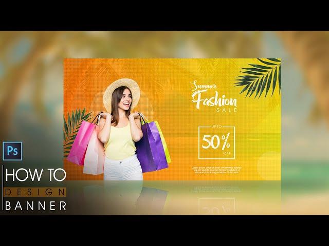 How to Design a banner | Summer Sale Banner Design in Photoshop | Adobe Photoshop Cc tutorial