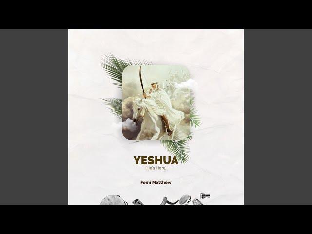 YESHUA (He's Here)