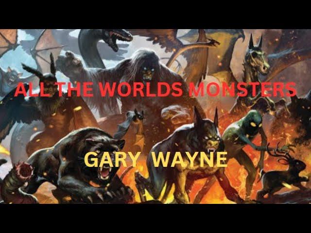 ALL THE WORLDS MONSTERS!!/ GARY WAYNE