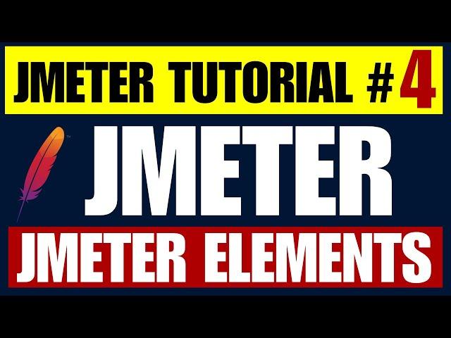 JMeter tutorial #4 | Understanding of JMeter Elements