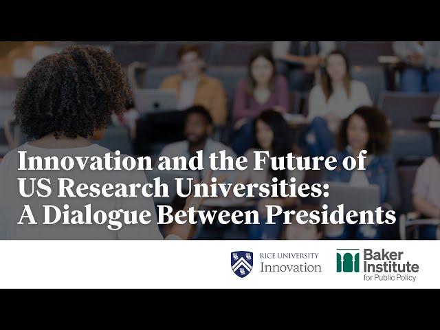 Innovation and the Future of US Research Universities: A Dialogue Between Presidents