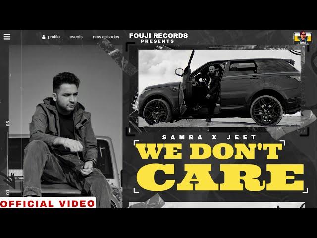 We Dont Care ( Official Video ) Samra | Jeet | Latest Punjabi Songs 2022 | New Punjabi Songs New