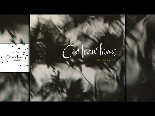 Cocteau Twins | EPs & Rarities