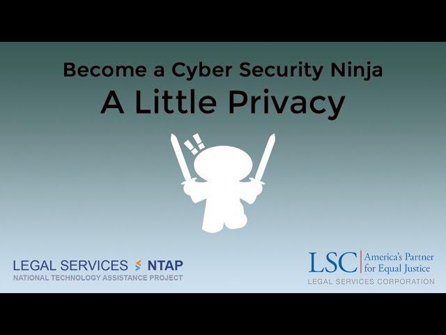 Become a Cybersecurity Ninja Series: A Little Privacy, Please
