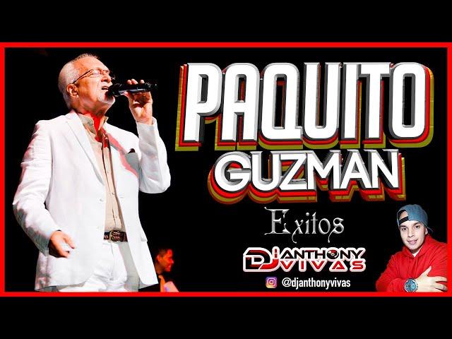  PAQUITO GUZMAN MIX [2021]   Solo Grandes Exitos, Lo Mejor | Dj Anthony Vivas