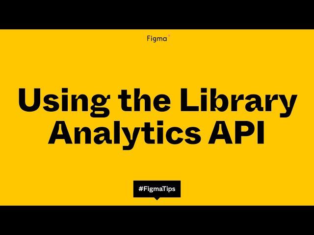 Using the Figma Library Analytics API