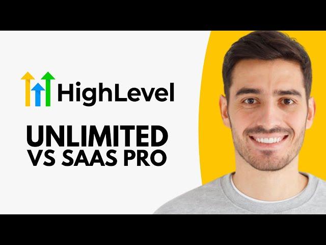 GoHighLevel Unlimited vs SaaS Pro (which one do you need?)