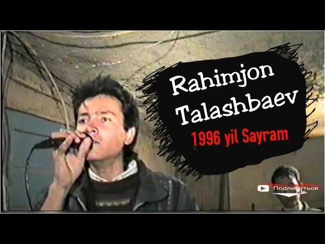 Rahimjon Talashbaev - Sayram 1996 yil | Рахимжон Талашбаев - Сайрам 1996 йил