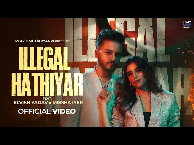 Elvish Yadav - Illegal Hathiyar | Renuka Panwar | Miesha Iyer | Muzik Amy | Ravish | Anshul Garg