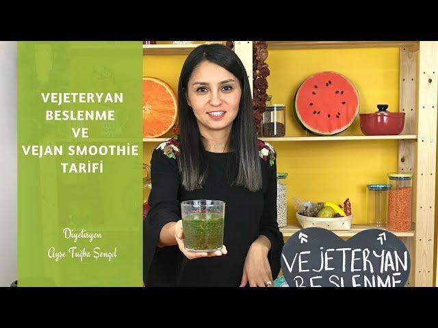Vejeteryan Beslenme ve Vegan Smoothie Tarifi - Diyetisyen Ayşe Tuğba Şengel