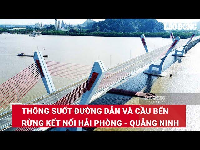 Thông suốt đường dẫn và cầu Bến Rừng kết nối Hải Phòng - Quảng Ninh | Báo Lao Động