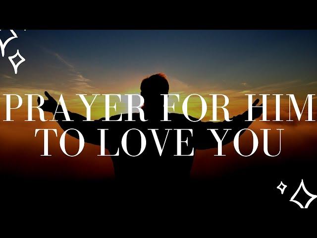 Prayer for Him to Fall in Love with Me | Prayer for Love | Prayer to Attract Him