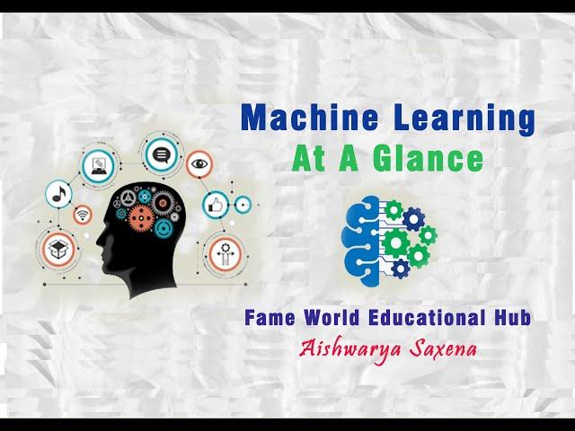 Machine Learning at a Glance @FAMEWORLDEDUCATIONALHUB