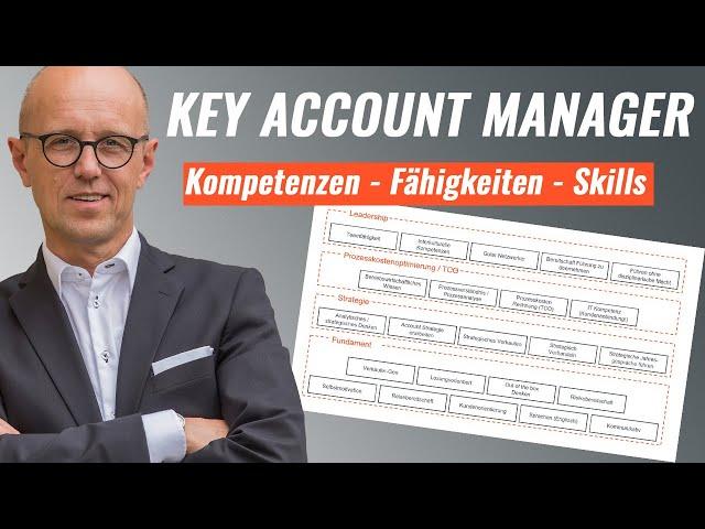 Welche Kompetenzen, Fähigkeiten, Skills muss ein Key Account Manager heute haben? (Jobprofil KAM)