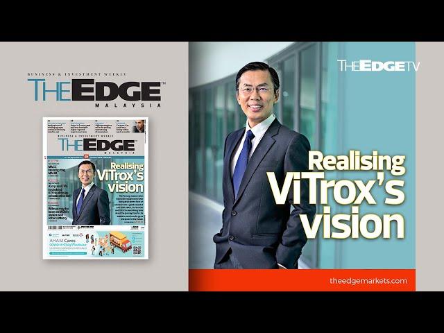 EDGE WEEKLY: Realising ViTrox’s vision